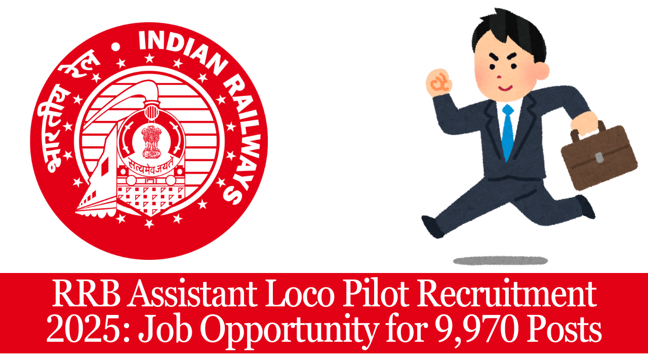 RRB Assistant Loco Pilot Recruitment 2025: Job Opportunity for 9,970 Posts